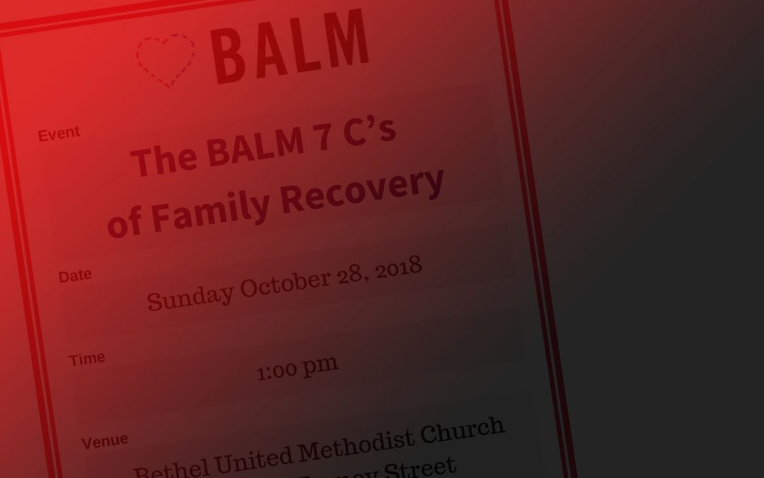 Upcoming Event – The BALM 7 C’s of Family Recovery