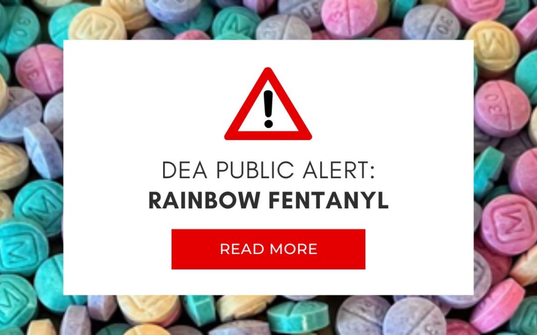 DEA PUBLIC ALERT: RAINBOW FENTANYL